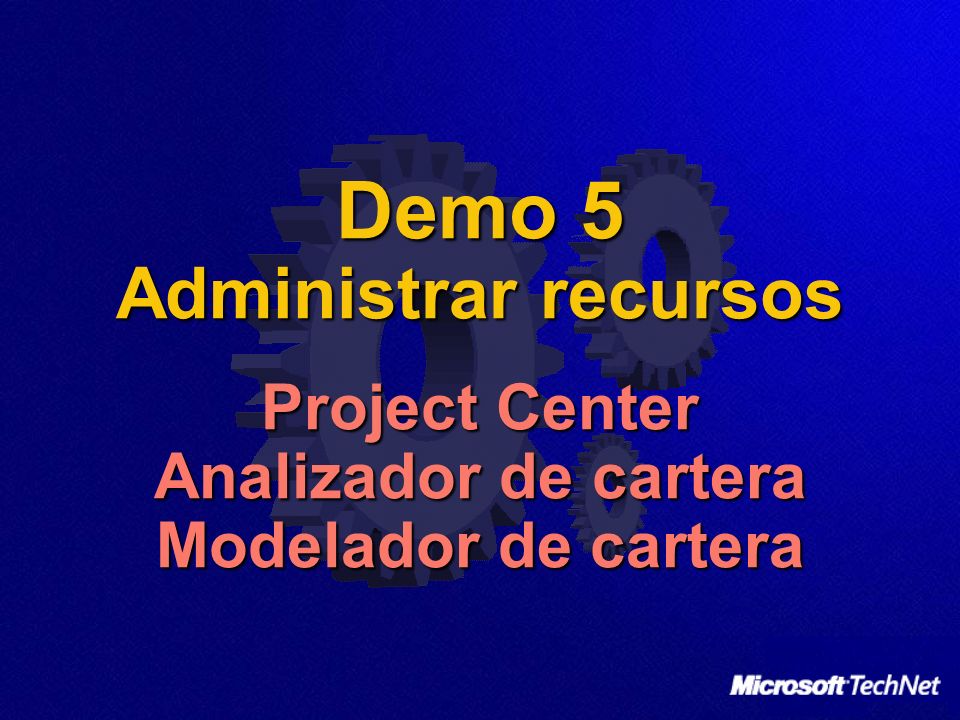 Demo 5 Administrar recursos Project Center Analizador de cartera Modelador de cartera
