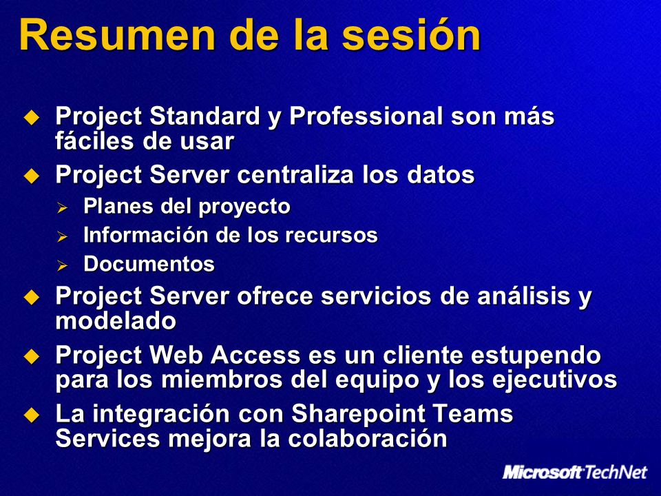 Resumen de la sesión Project Standard y Professional son más fáciles de usar. Project Server centraliza los datos.