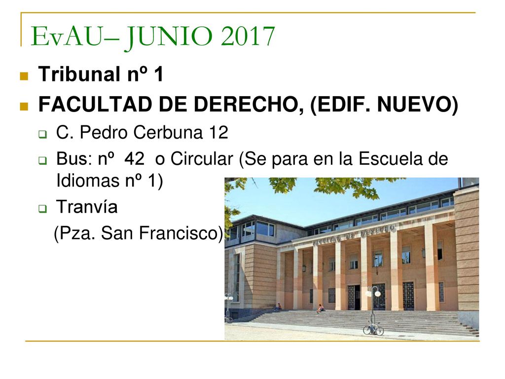 EvAU– JUNIO 2017 Tribunal nº 1 FACULTAD DE DERECHO, (EDIF. NUEVO)
