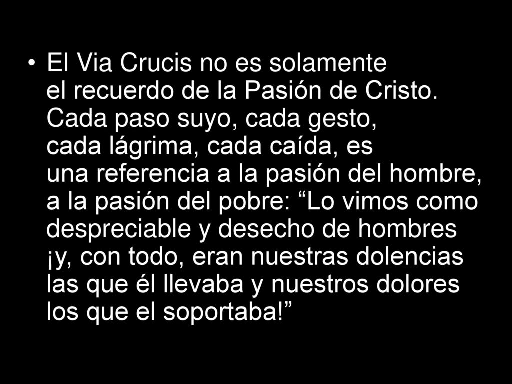 El Via Crucis no es solamente el recuerdo de la Pasión de Cristo