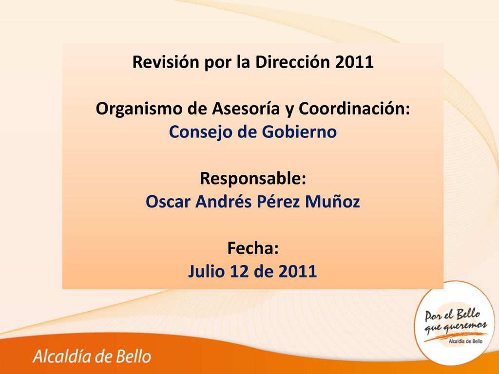 Revisión por la Dirección 2011 Organismo de Asesoría y Coordinación: