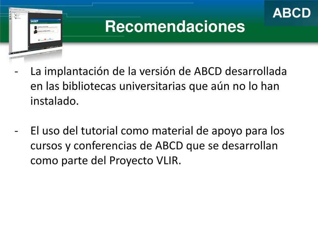 Recomendaciones La implantación de la versión de ABCD desarrollada en las bibliotecas universitarias que aún no lo han instalado.