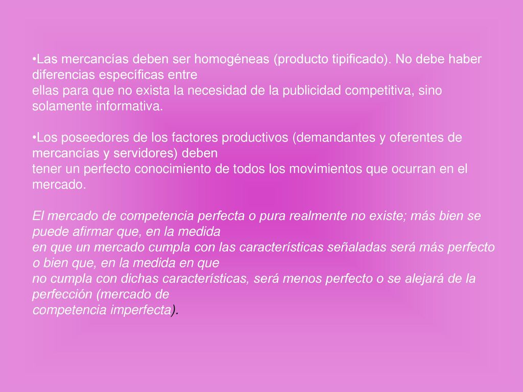 Las mercancías deben ser homogéneas (producto tipificado)