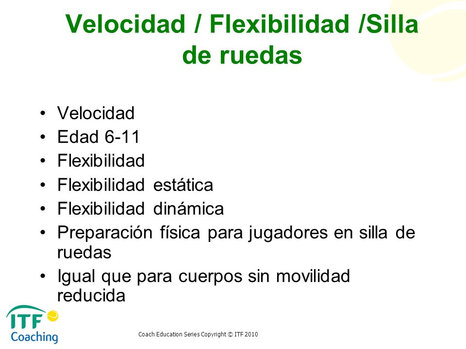 Velocidad / Flexibilidad /Silla de ruedas
