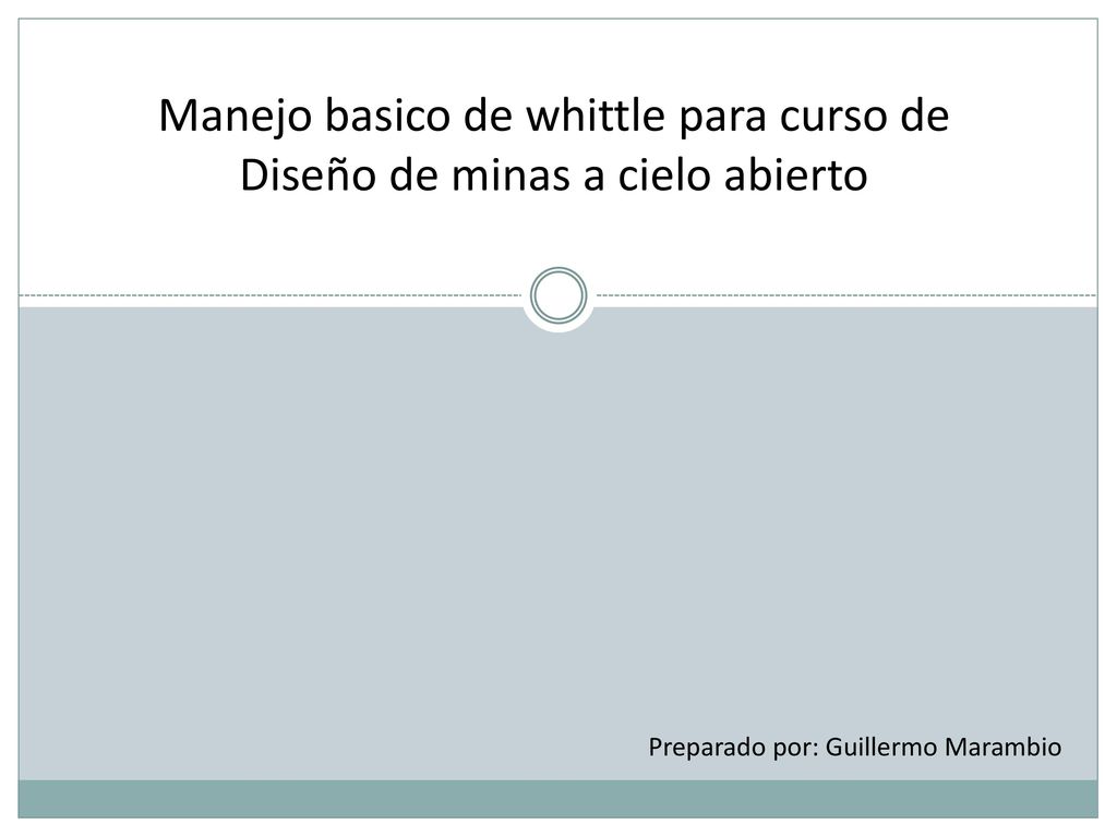 Manejo basico de whittle para curso de Diseño de minas a cielo abierto