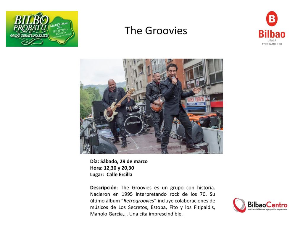 The Groovies Día: Sábado, 29 de marzo Hora: 12,30 y 20,30