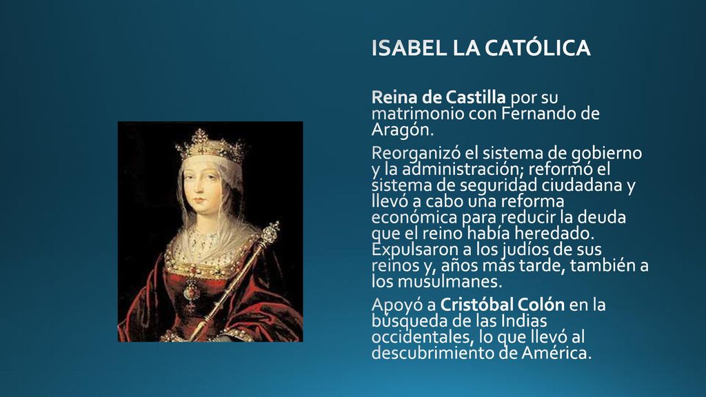 ISABEL LA CATÓLICA Reina de Castilla por su matrimonio con Fernando de Aragón.
