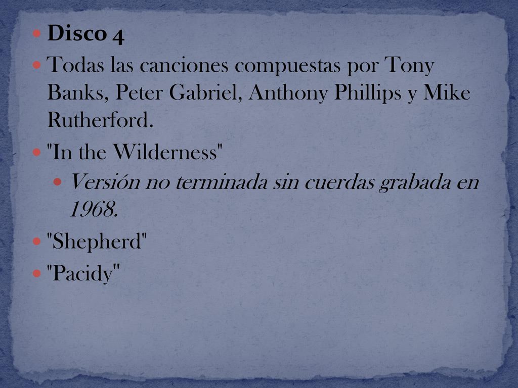 Disco 4 Todas las canciones compuestas por Tony Banks, Peter Gabriel, Anthony Phillips y Mike Rutherford.