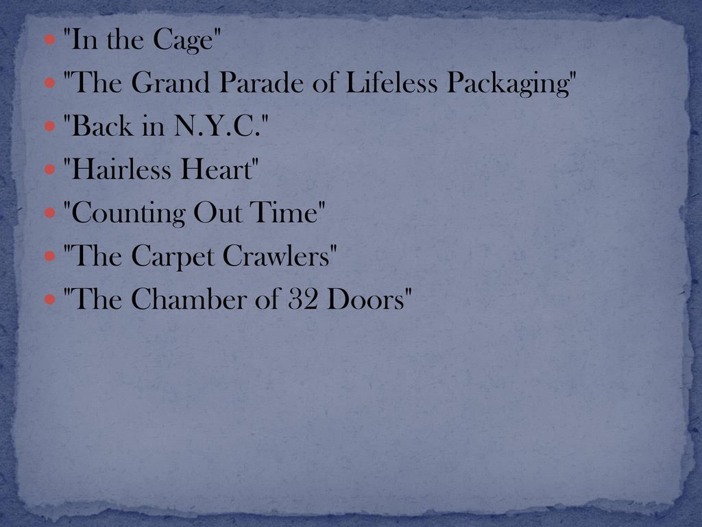 In the Cage The Grand Parade of Lifeless Packaging Back in N.Y.C. Hairless Heart Counting Out Time