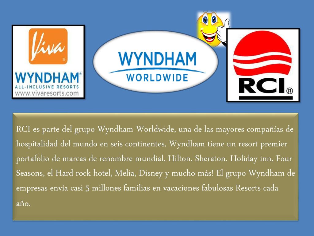 RCI es parte del grupo Wyndham Worldwide, una de las mayores compañías de hospitalidad del mundo en seis continentes.