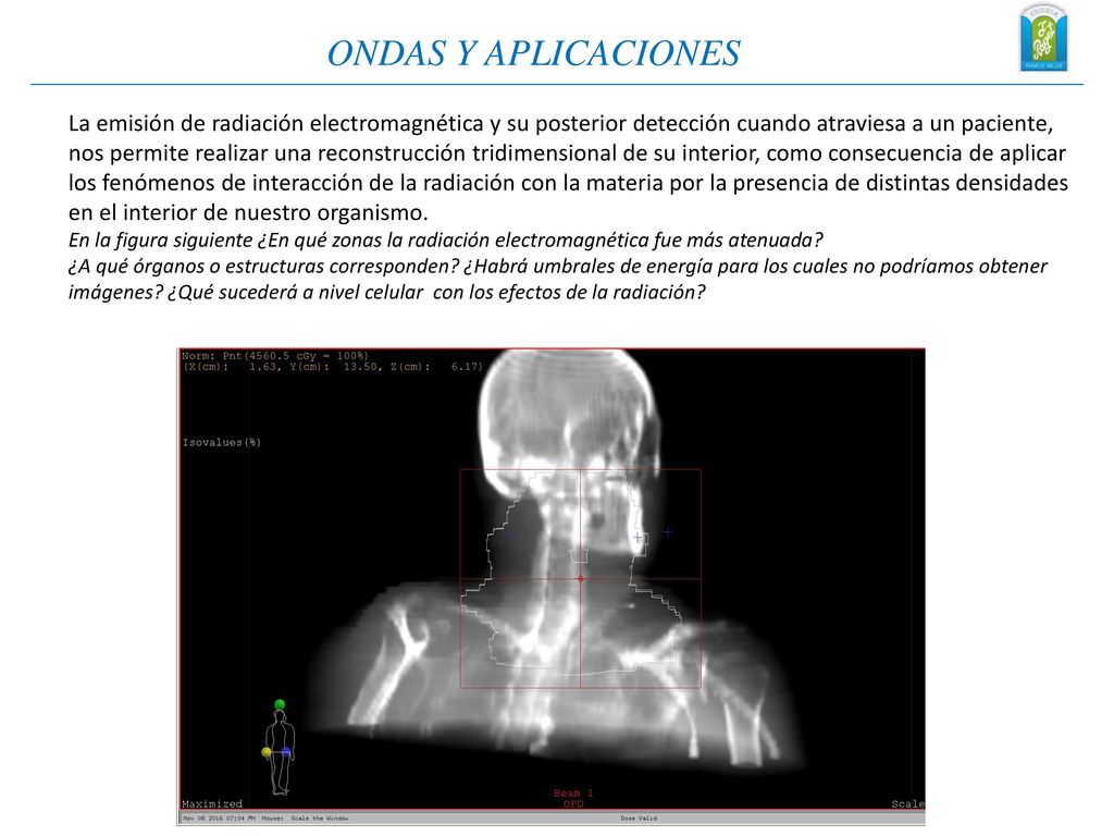 ONDAS Y APLICACIONES La emisión de radiación electromagnética y su posterior detección cuando atraviesa a un paciente,