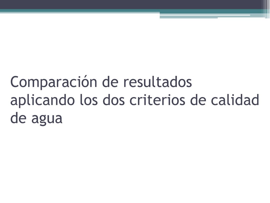 Comparación de resultados aplicando los dos criterios de calidad de agua