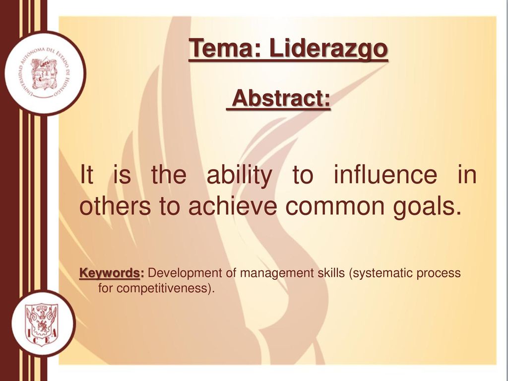 It is the ability to influence in others to achieve common goals.