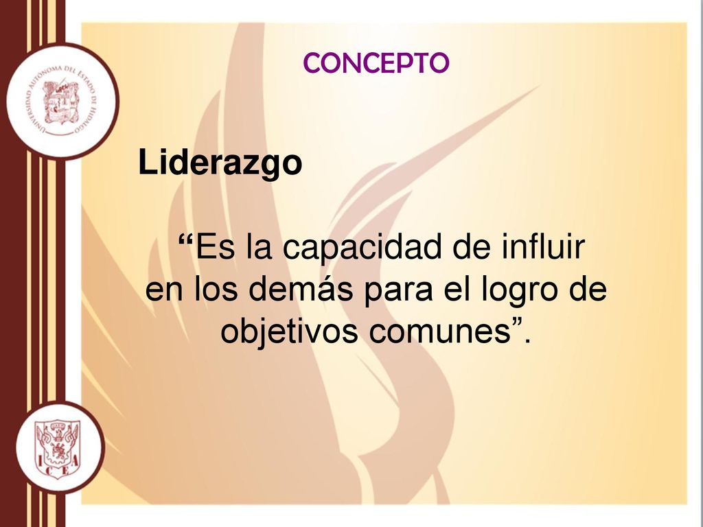 Es la capacidad de influir en los demás para el logro de