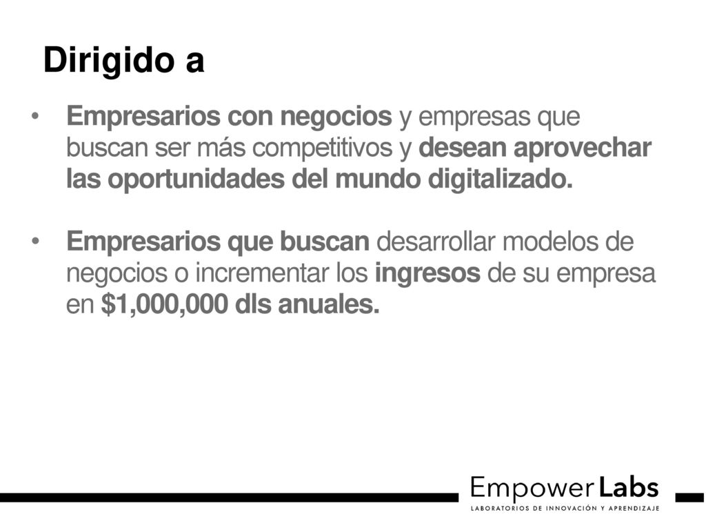 Dirigido a Empresarios con negocios y empresas que buscan ser más competitivos y desean aprovechar las oportunidades del mundo digitalizado.