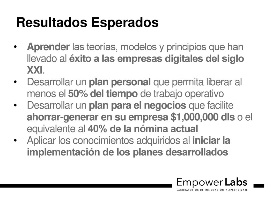 Resultados Esperados Aprender las teorías, modelos y principios que han llevado al éxito a las empresas digitales del siglo XXI.