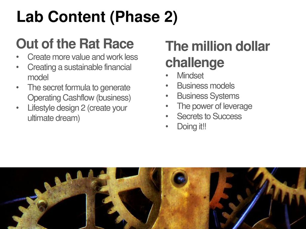 Lab Content (Phase 2) Out of the Rat Race The million dollar challenge