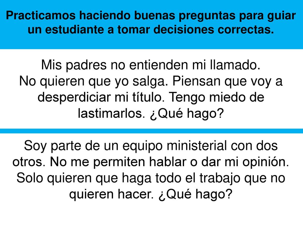 Practicamos haciendo buenas preguntas para guiar un estudiante a tomar decisiones correctas.
