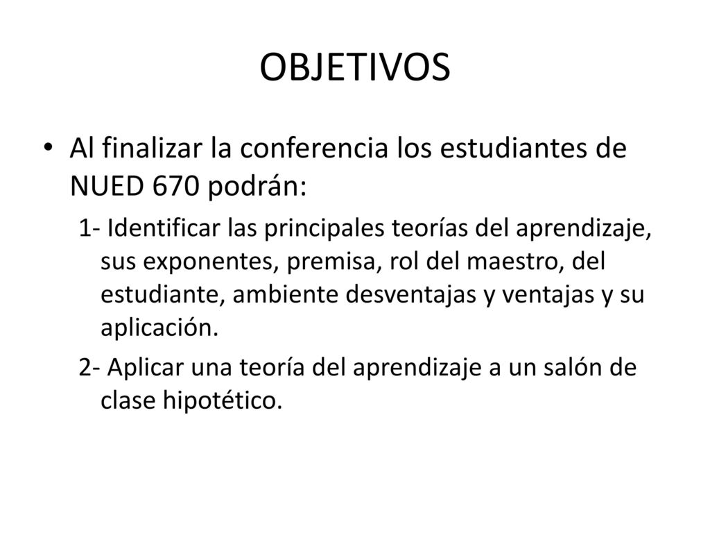 OBJETIVOS Al finalizar la conferencia los estudiantes de NUED 670 podrán: