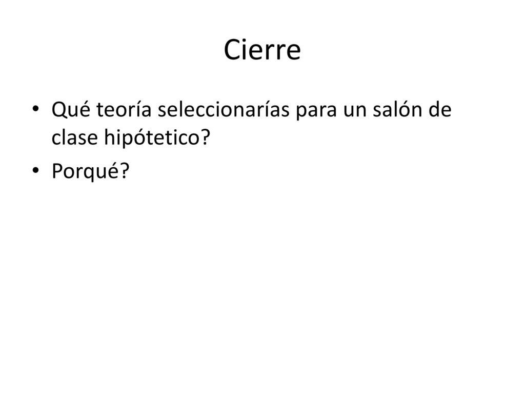 Cierre Qué teoría seleccionarías para un salón de clase hipótetico