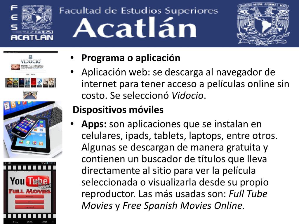 Programa o aplicación Aplicación web: se descarga al navegador de internet para tener acceso a películas online sin costo. Se seleccionó Vidocio.