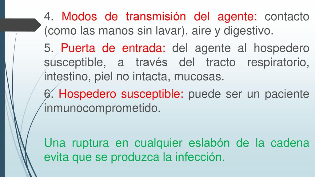 4. Modos de transmisión del agente: contacto (como las manos sin lavar), aire y digestivo.