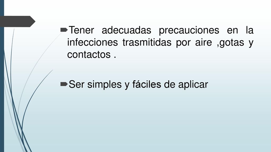 Tener adecuadas precauciones en la infecciones trasmitidas por aire ,gotas y contactos .