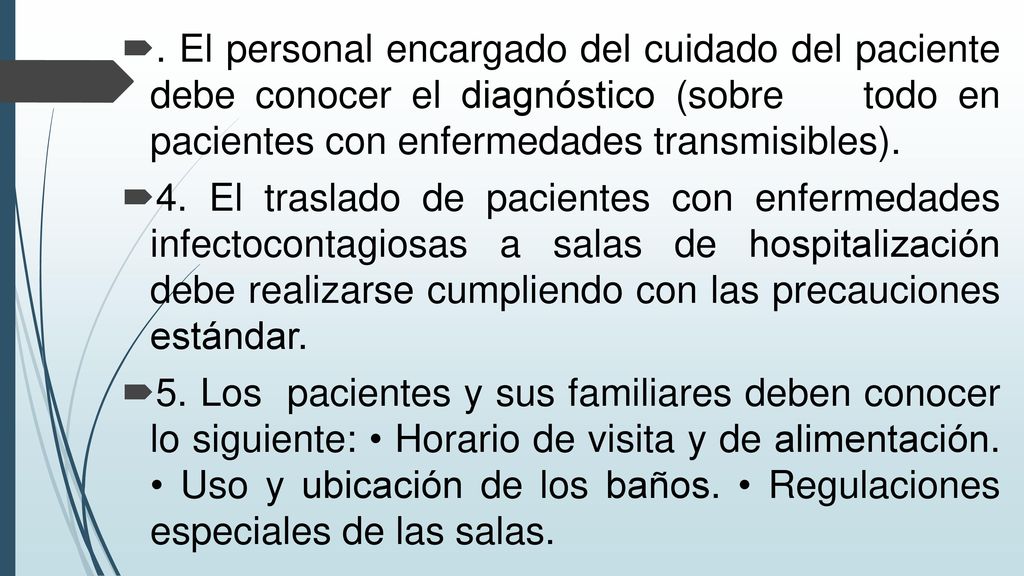 . El personal encargado del cuidado del paciente debe conocer el diagnóstico (sobre todo en pacientes con enfermedades transmisibles).