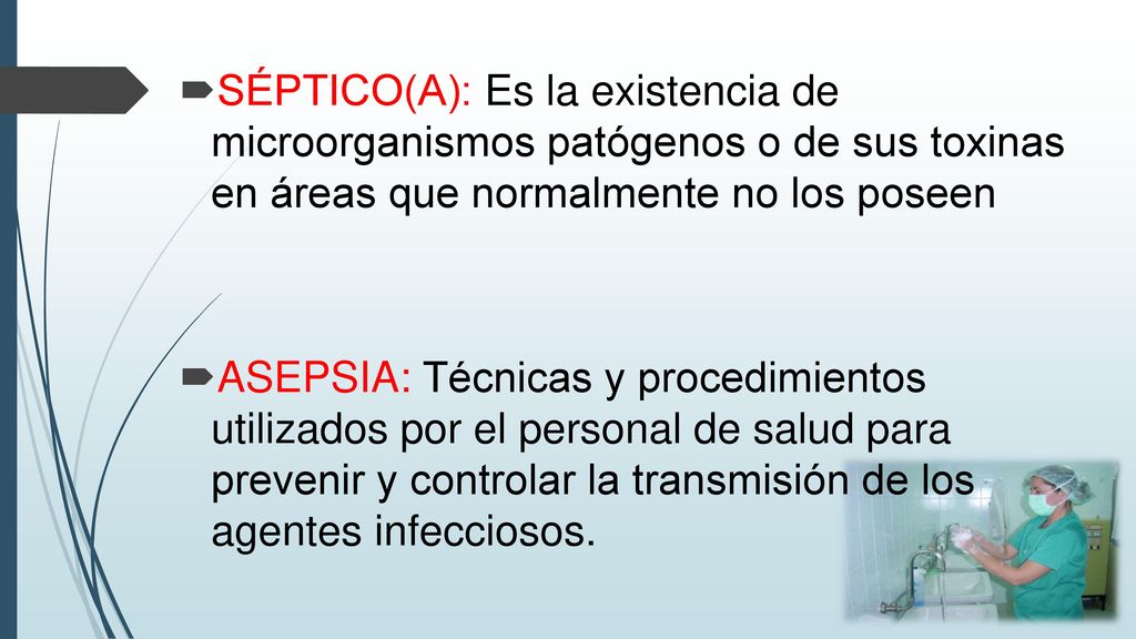 SÉPTICO(A): Es la existencia de microorganismos patógenos o de sus toxinas en áreas que normalmente no los poseen