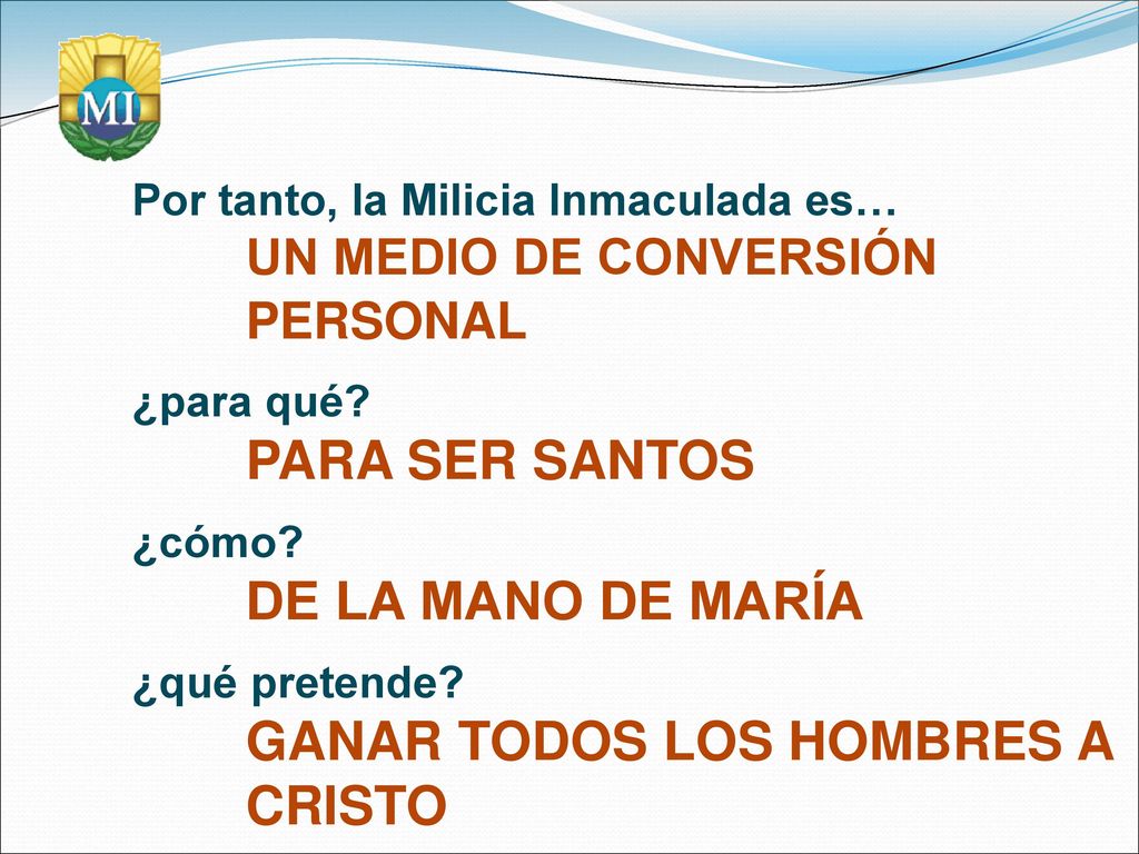 UN MEDIO DE CONVERSIÓN PERSONAL Por tanto, la Milicia Inmaculada es…