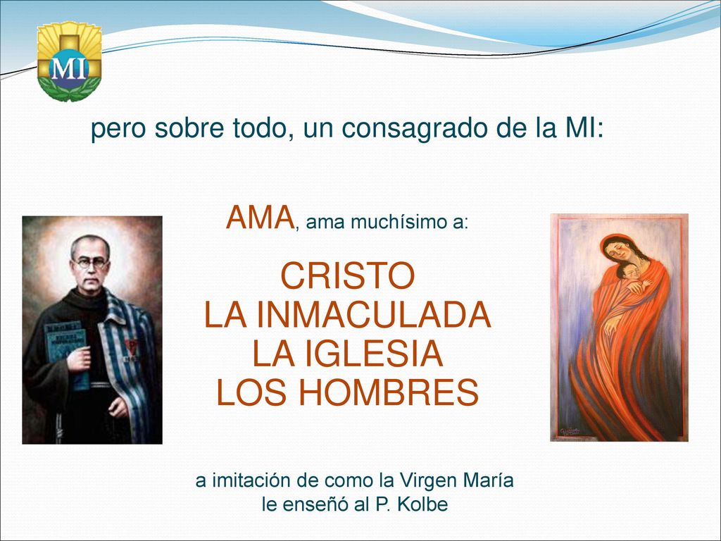 CRISTO LA INMACULADA LA IGLESIA LOS HOMBRES AMA, ama muchísimo a: