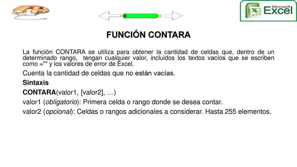 FUNCIÓN CONTARA Cuenta la cantidad de celdas que no están vacías.