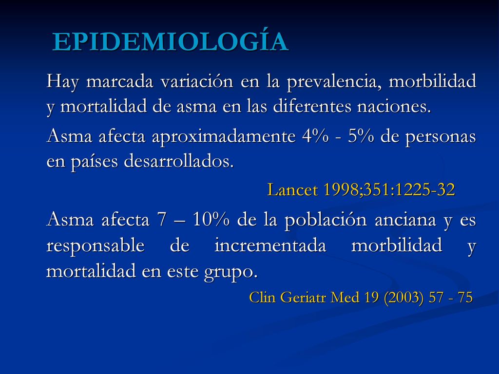 EPIDEMIOLOGÍA Hay marcada variación en la prevalencia, morbilidad y mortalidad de asma en las diferentes naciones.
