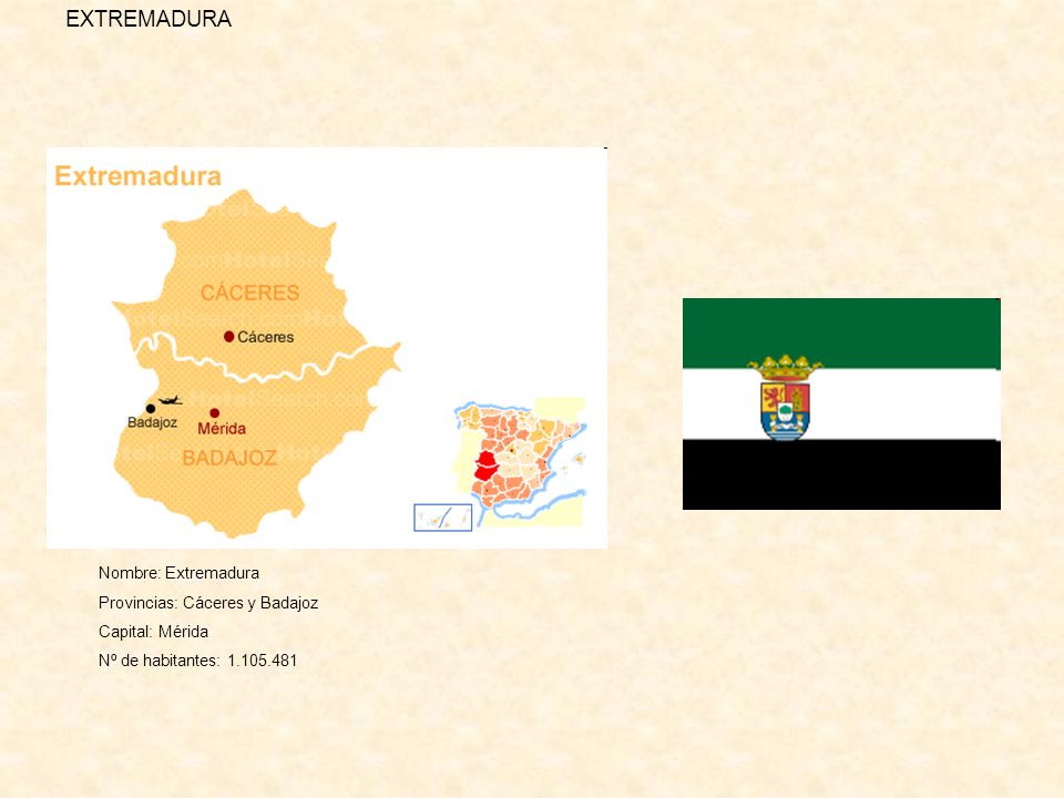 EXTREMADURA Nombre: Extremadura Provincias: Cáceres y Badajoz