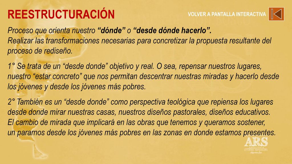 REESTRUCTURACIÓN VOLVER A PANTALLA INTERACTIVA. Proceso que orienta nuestro dónde o desde dónde hacerlo .