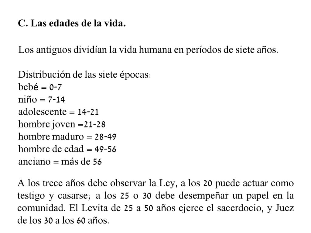 C. Las edades de la vida. Los antiguos dividían la vida humana en períodos de siete años. Distribución de las siete épocas: