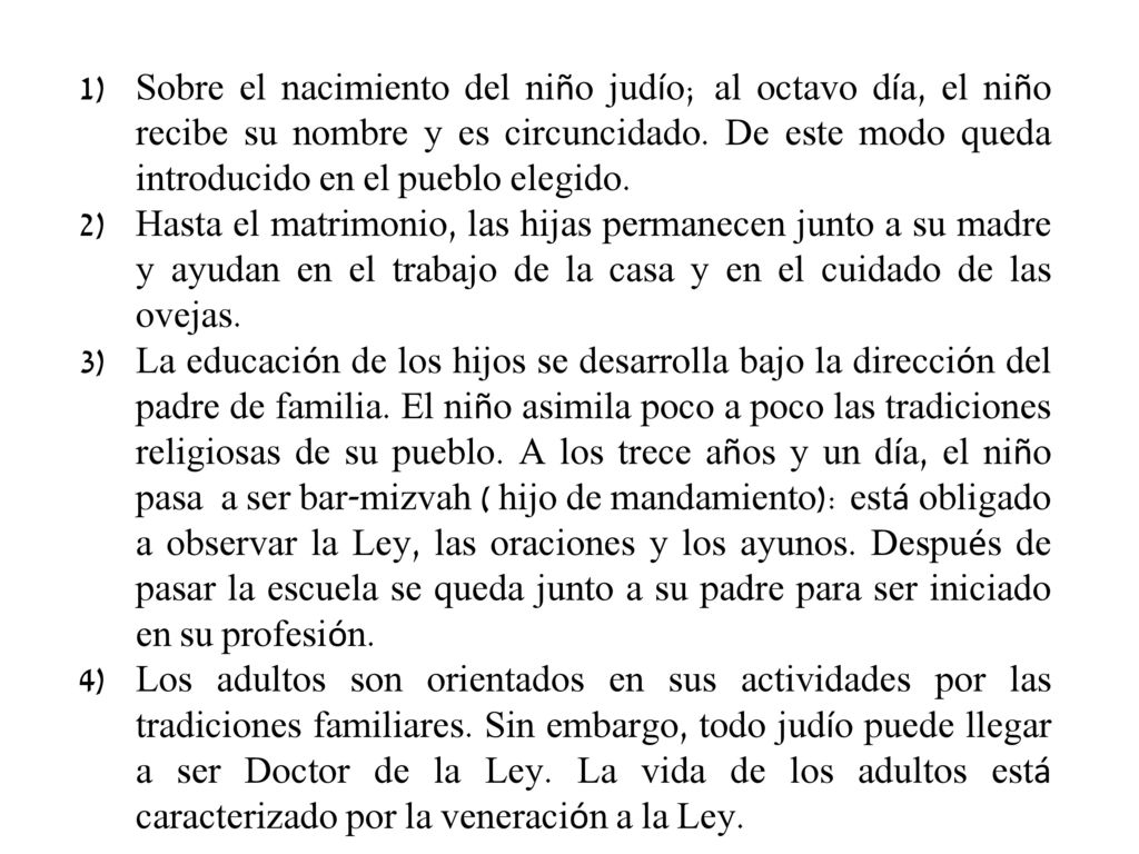 Sobre el nacimiento del niño judío; al octavo día, el niño recibe su nombre y es circuncidado. De este modo queda introducido en el pueblo elegido.