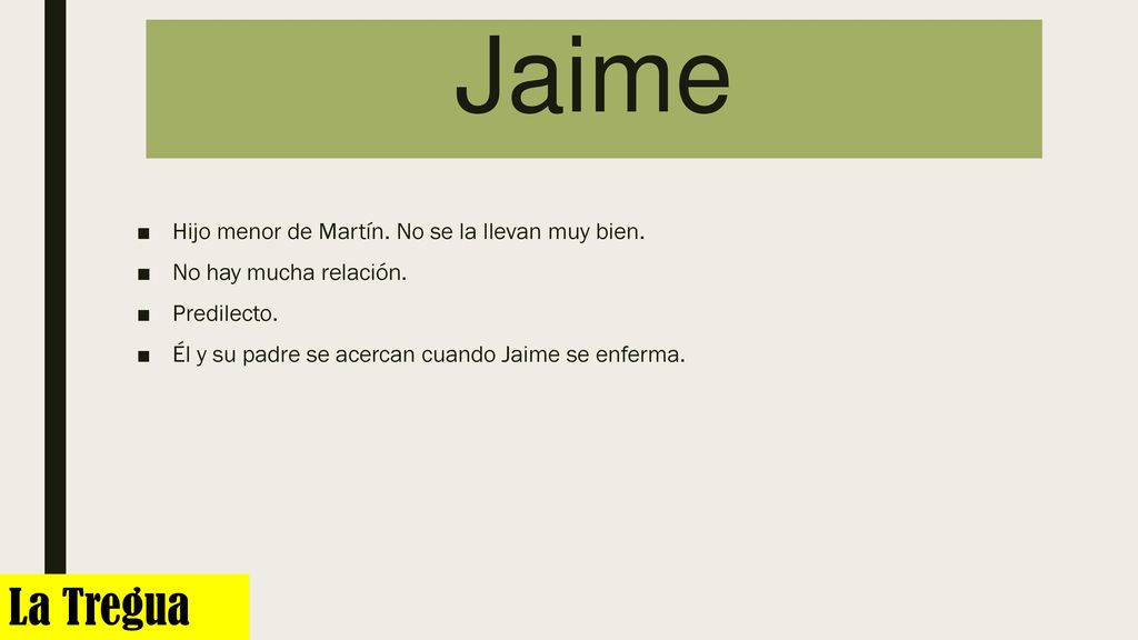 Jaime La Tregua Hijo menor de Martín. No se la llevan muy bien.