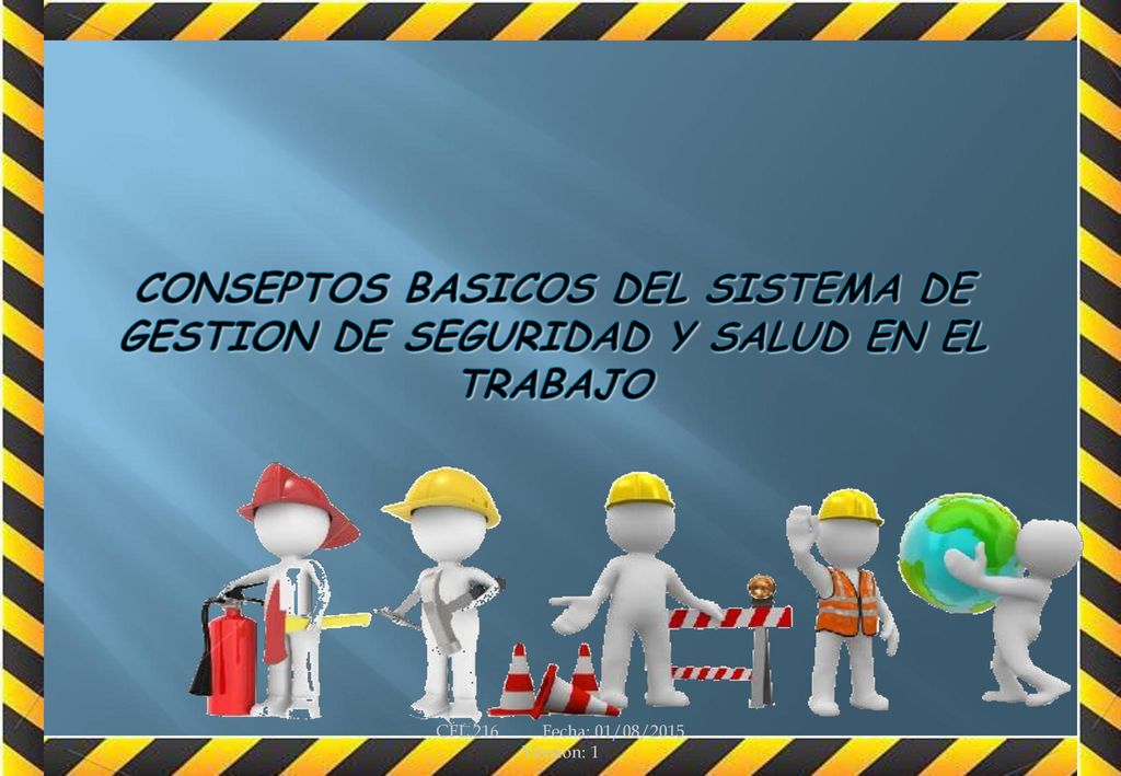 CONSEPTOS BASICOS DEL SISTEMA DE GESTION DE SEGURIDAD Y SALUD EN EL TRABAJO