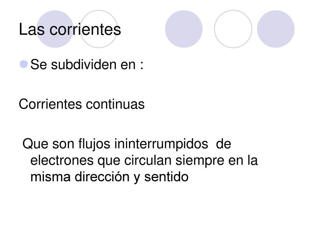Las corrientes Se subdividen en : Corrientes continuas