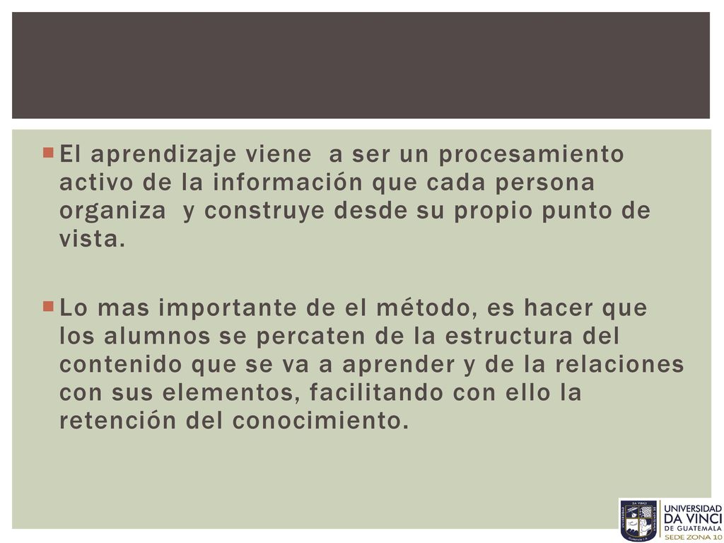 El aprendizaje viene a ser un procesamiento activo de la información que cada persona organiza y construye desde su propio punto de vista.