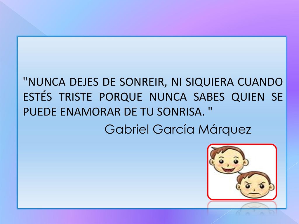 NUNCA DEJES DE SONREIR, NI SIQUIERA CUANDO ESTÉS TRISTE PORQUE NUNCA SABES QUIEN SE PUEDE ENAMORAR DE TU SONRISA.