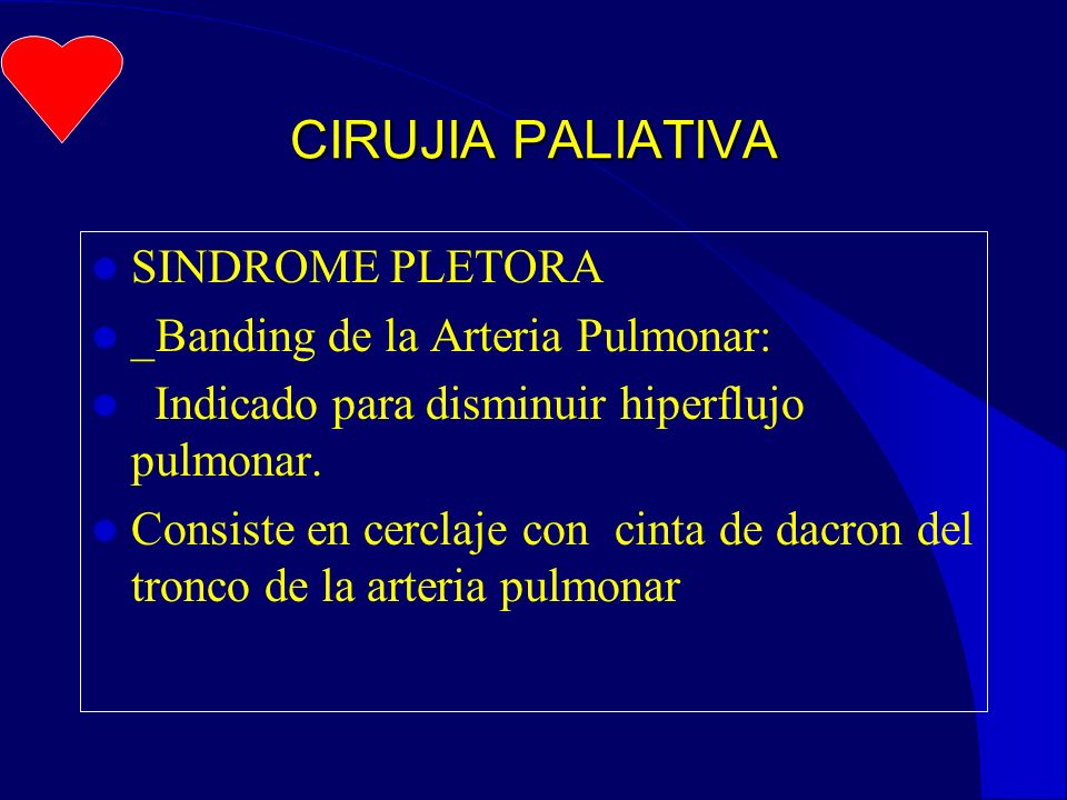 CIRUJIA PALIATIVA SINDROME PLETORA _Banding de la Arteria Pulmonar: