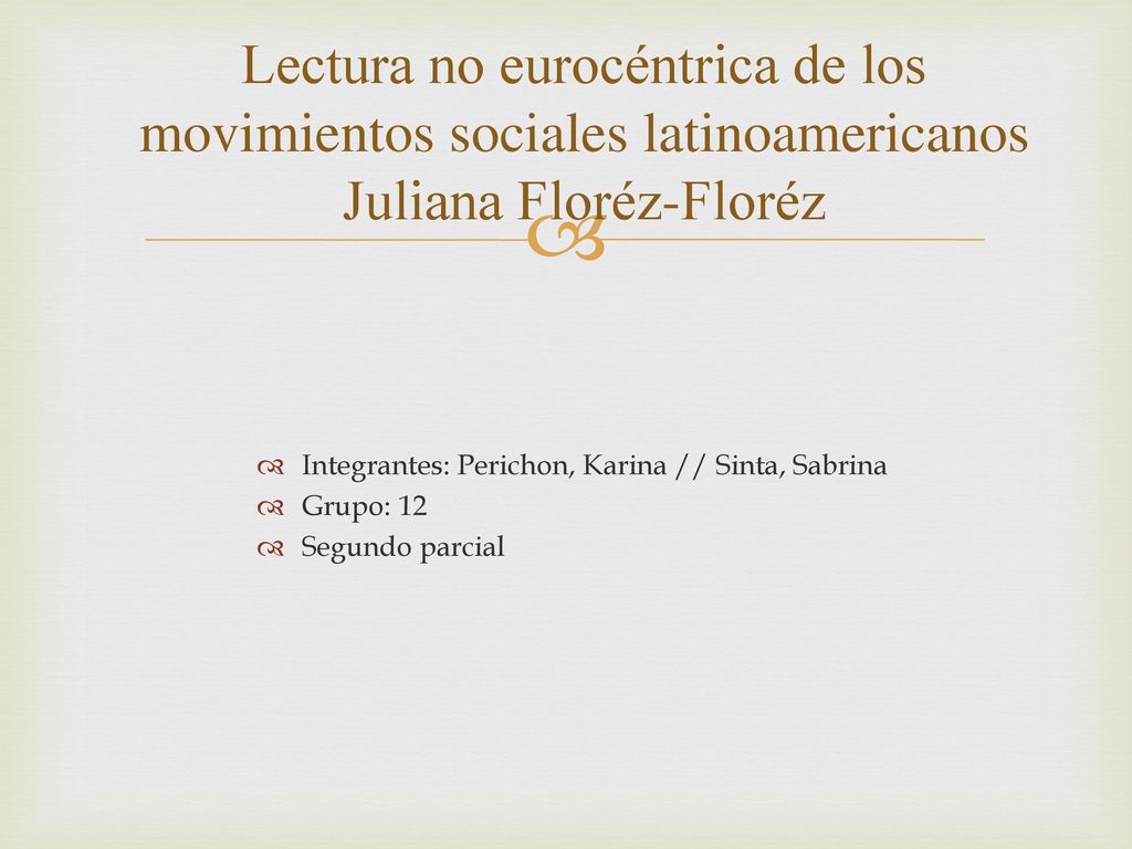 Lectura no eurocéntrica de los movimientos sociales latinoamericanos Juliana Floréz-Floréz