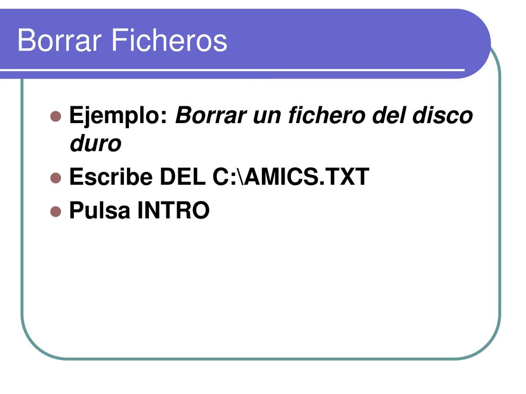 Borrar Ficheros Ejemplo: Borrar un fichero del disco duro