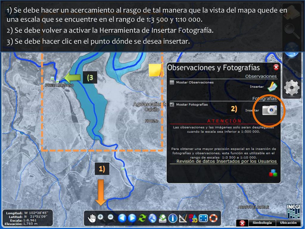 1) Se debe hacer un acercamiento al rasgo de tal manera que la vista del mapa quede en una escala que se encuentre en el rango de 1:3 500 y 1: