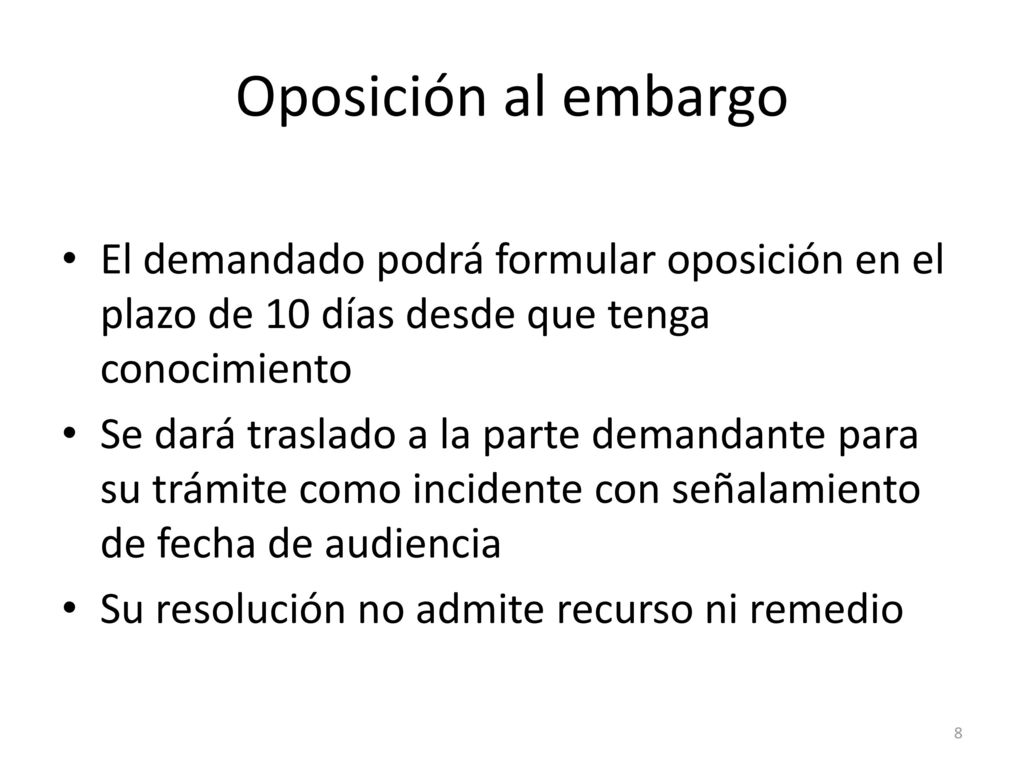 Oposición al embargo El demandado podrá formular oposición en el plazo de 10 días desde que tenga conocimiento.
