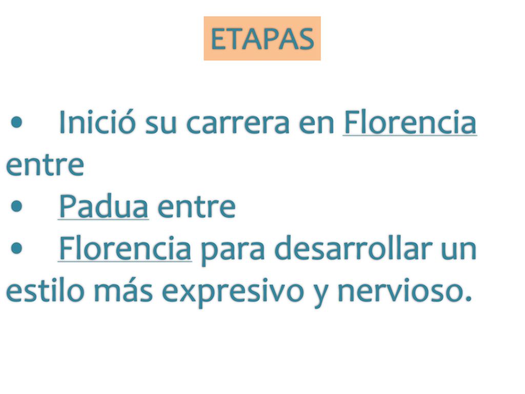 • Inició su carrera en Florencia entre • Padua entre
