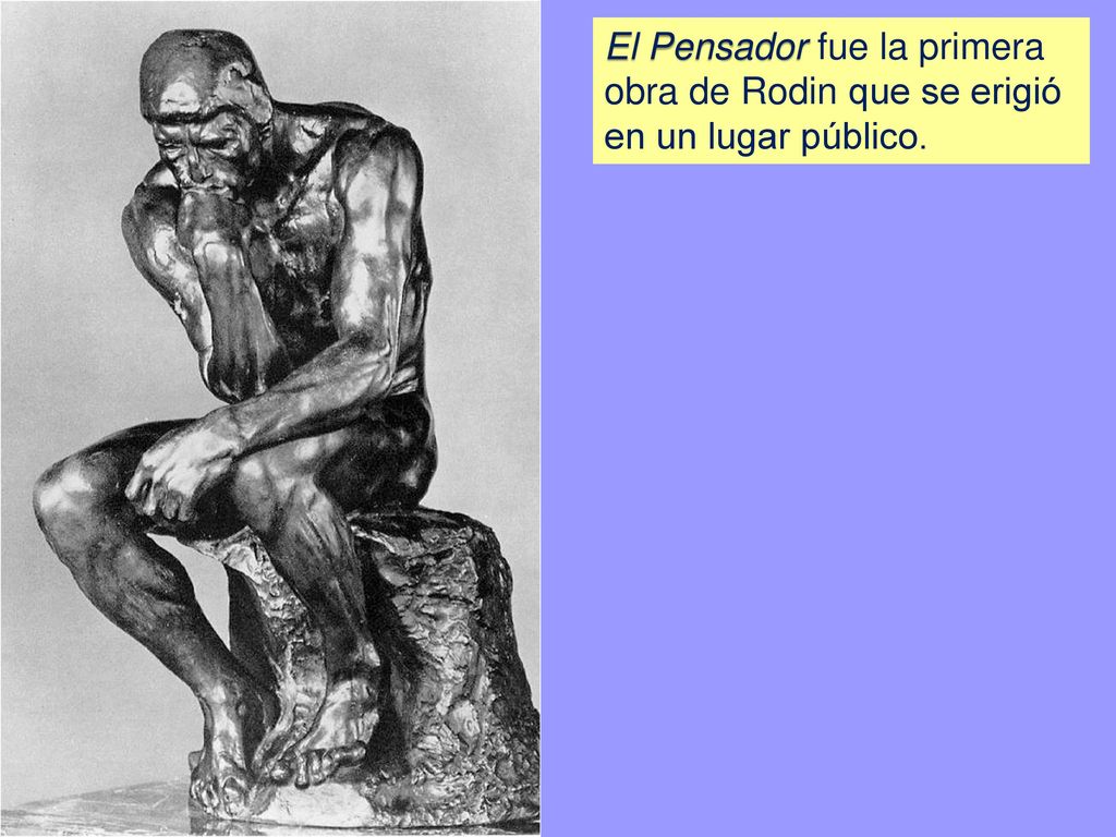 El Pensador fue la primera obra de Rodin que se erigió en un lugar público.