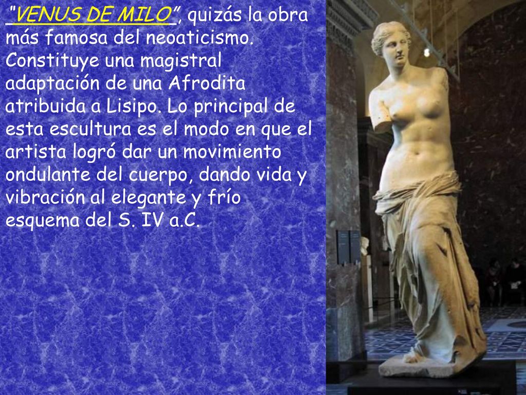 VENUS DE MILO , quizás la obra más famosa del neoaticismo